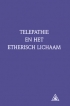 Telepathie en het etherisch lichaam*