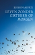 Leven zonder gisteren of morgen