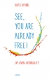 See, you are already free